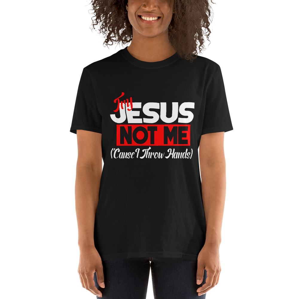 Try Jesus, Not Me (Cause I Throw Hands)-Black