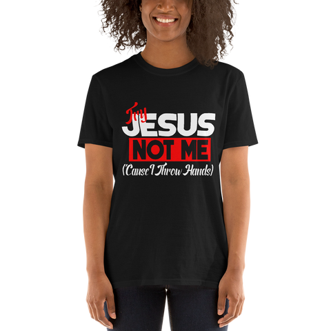 Try Jesus, Not Me (Cause I Throw Hands)-Black