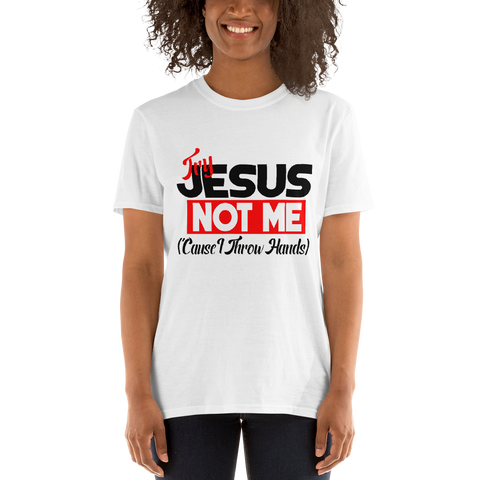 Try Jesus, Not Me (Cause I Throw Hands)-White